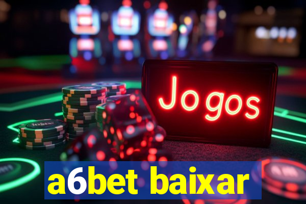 a6bet baixar